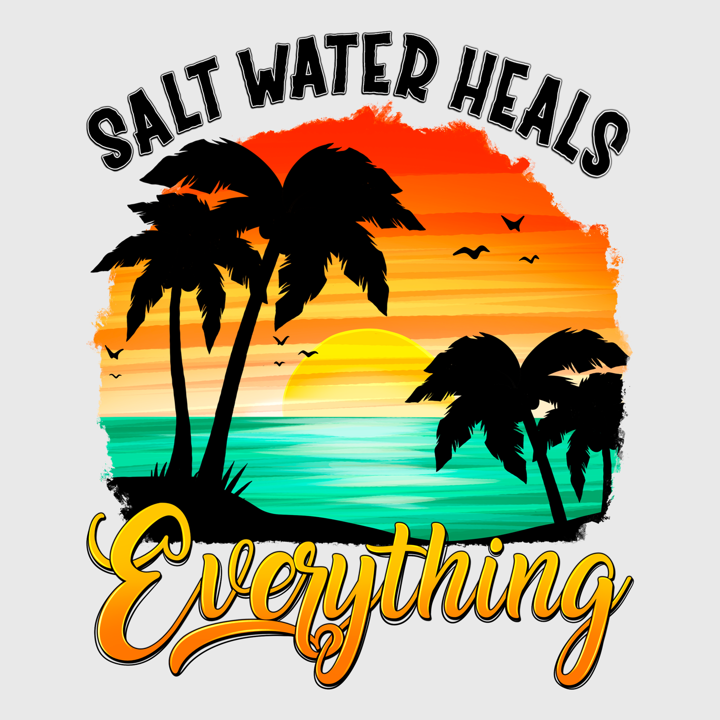 Salt Water Heals Everything Sunset Transfer