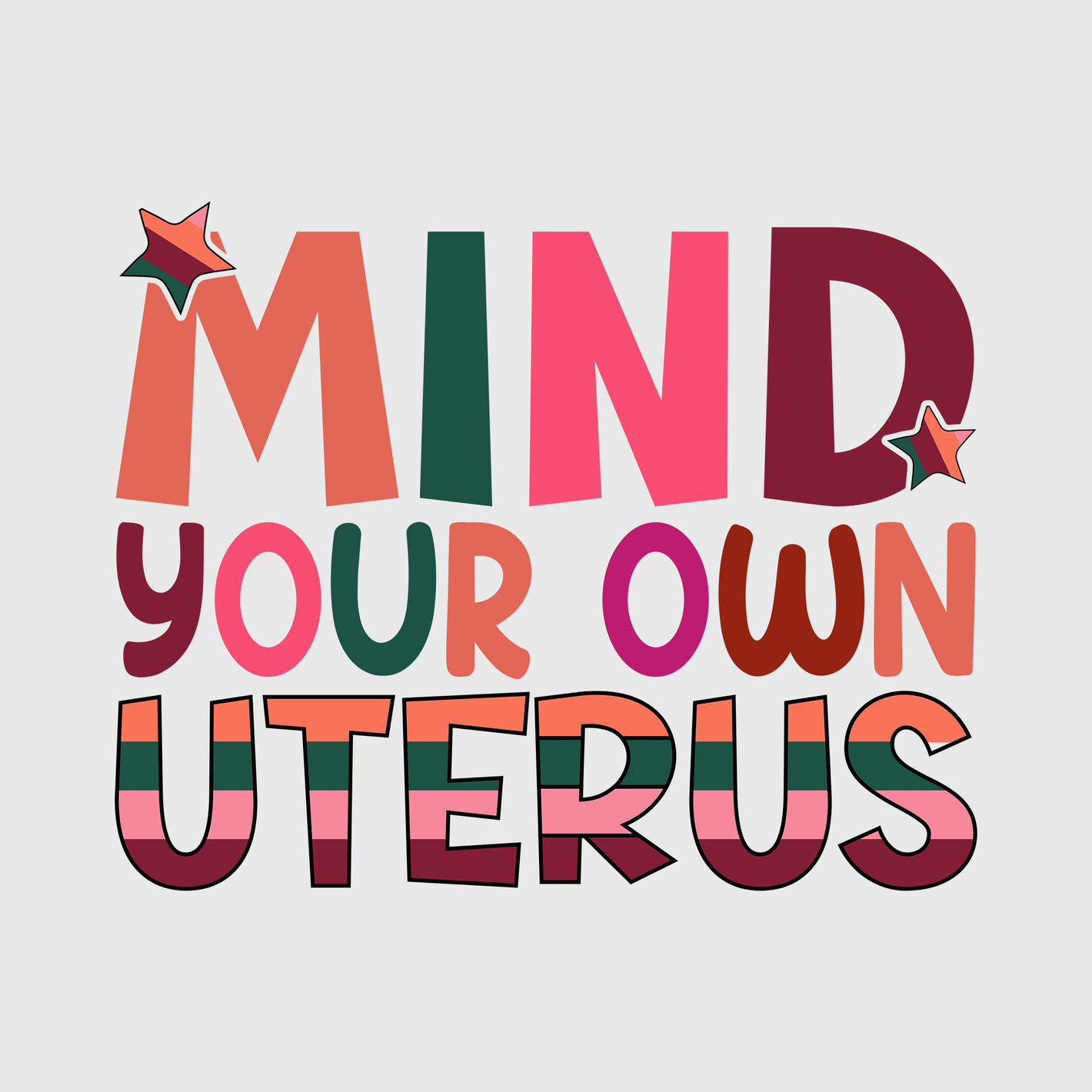 Mind Your Own Uterus Colorful Bold Transfer