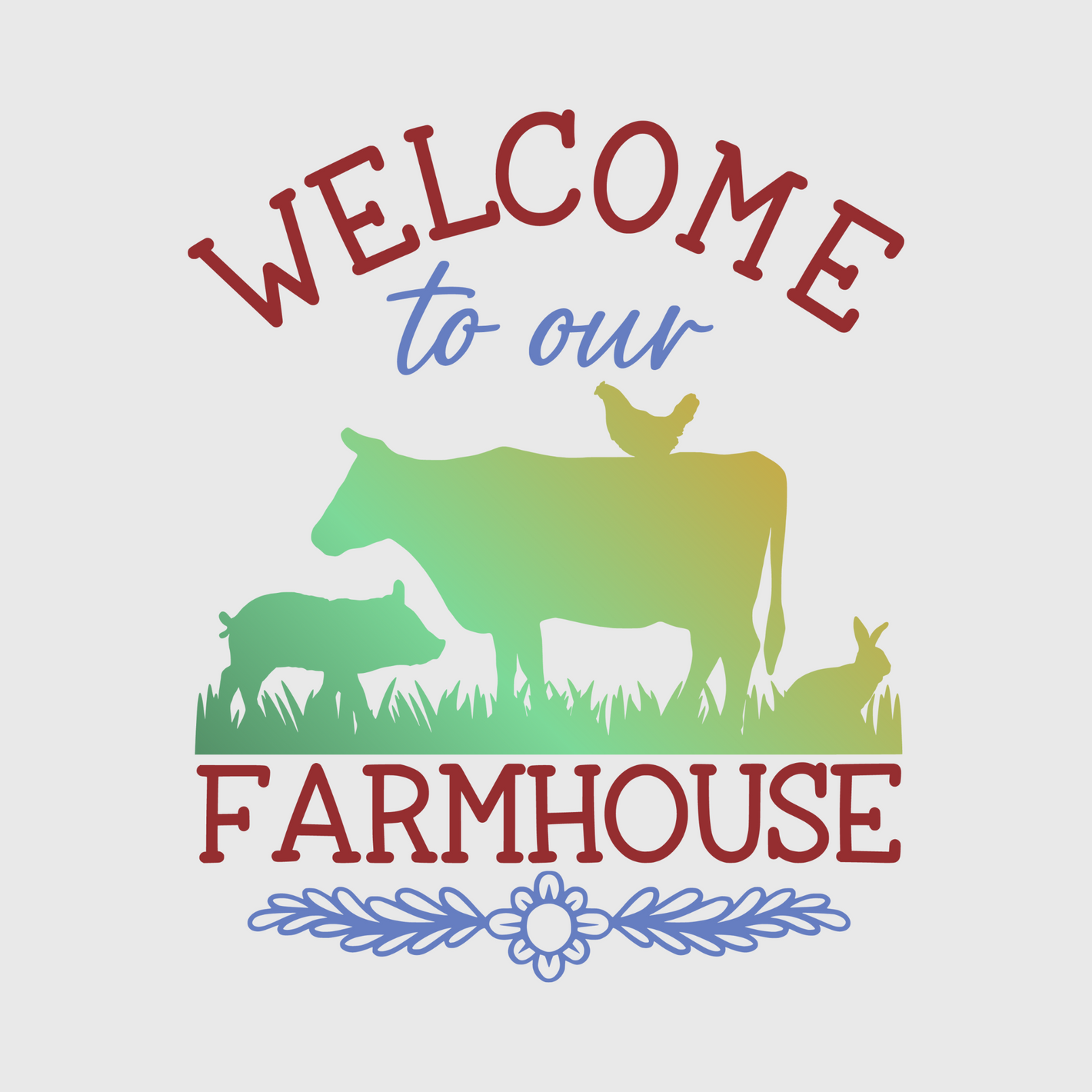 Welcome To Our Farmhouse Transfer