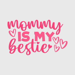 Mommy Is My Bestie Valentine Transfer