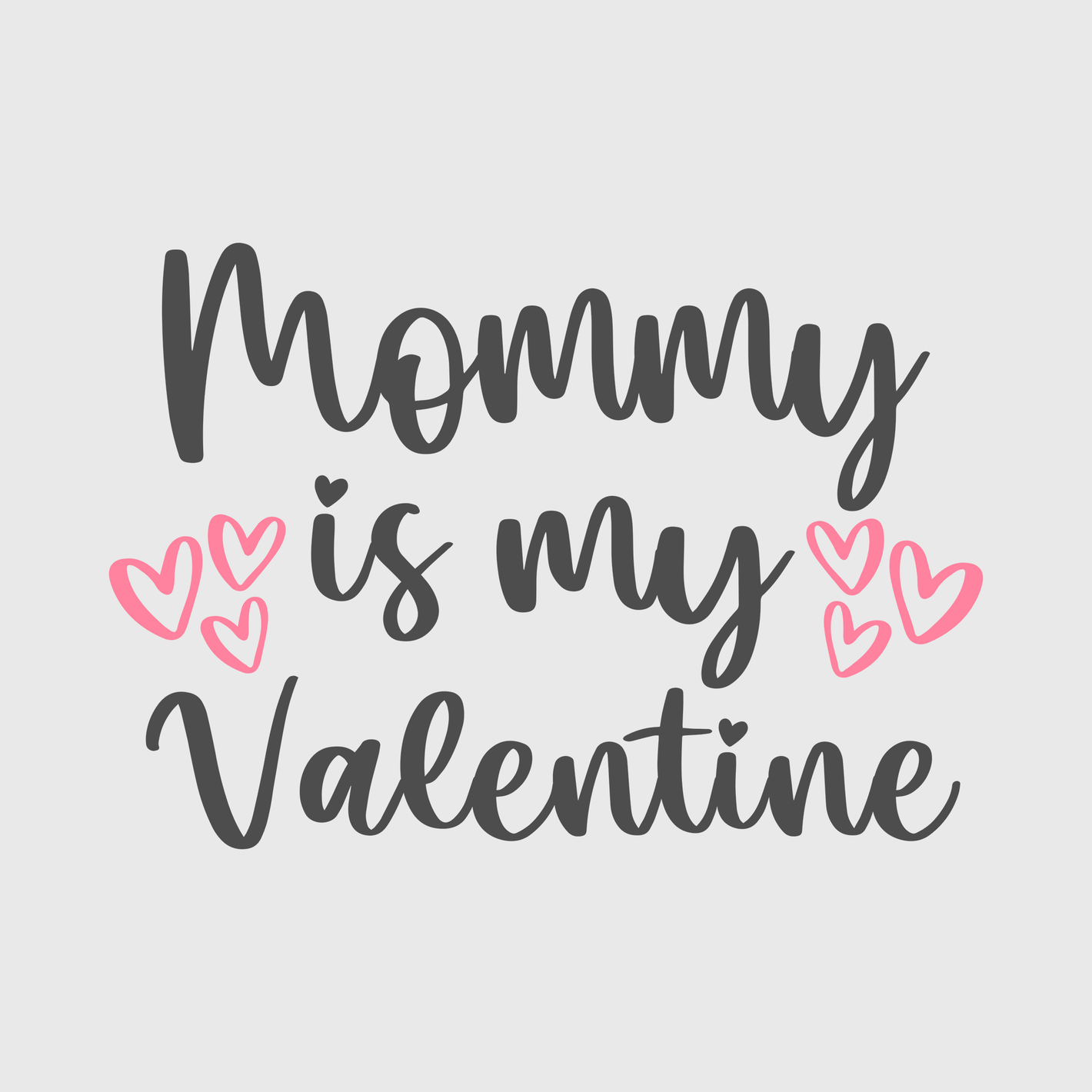 Mommy Is My Valentine Transfer