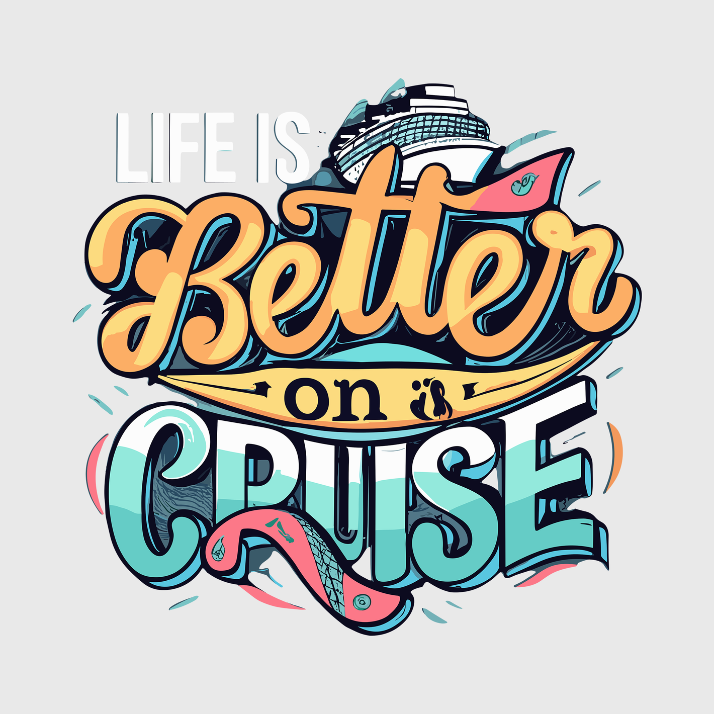 Life is Better on a Cruise Colorful Transfer