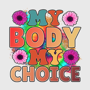 My Body My Choice Floral Transfer