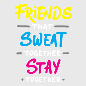 'Friends That Sweat Together Stay Together' Transfer