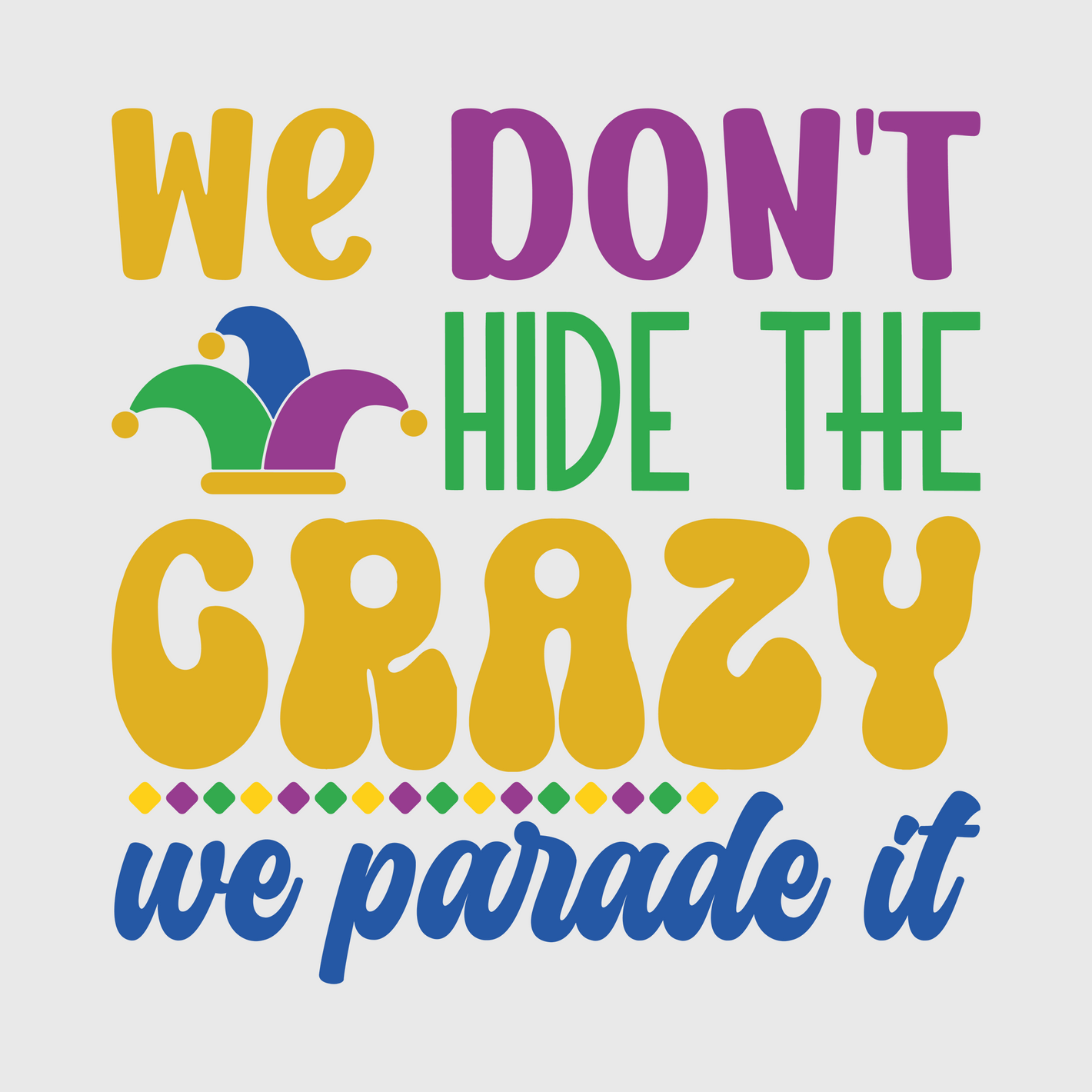 We Don’t Hide The Crazy Mardi Gras Transfer