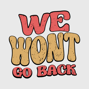 We Won’t Go Back Retro Bold Transfer