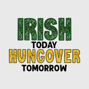 Irish Today Hungover Tomorrow Transfer