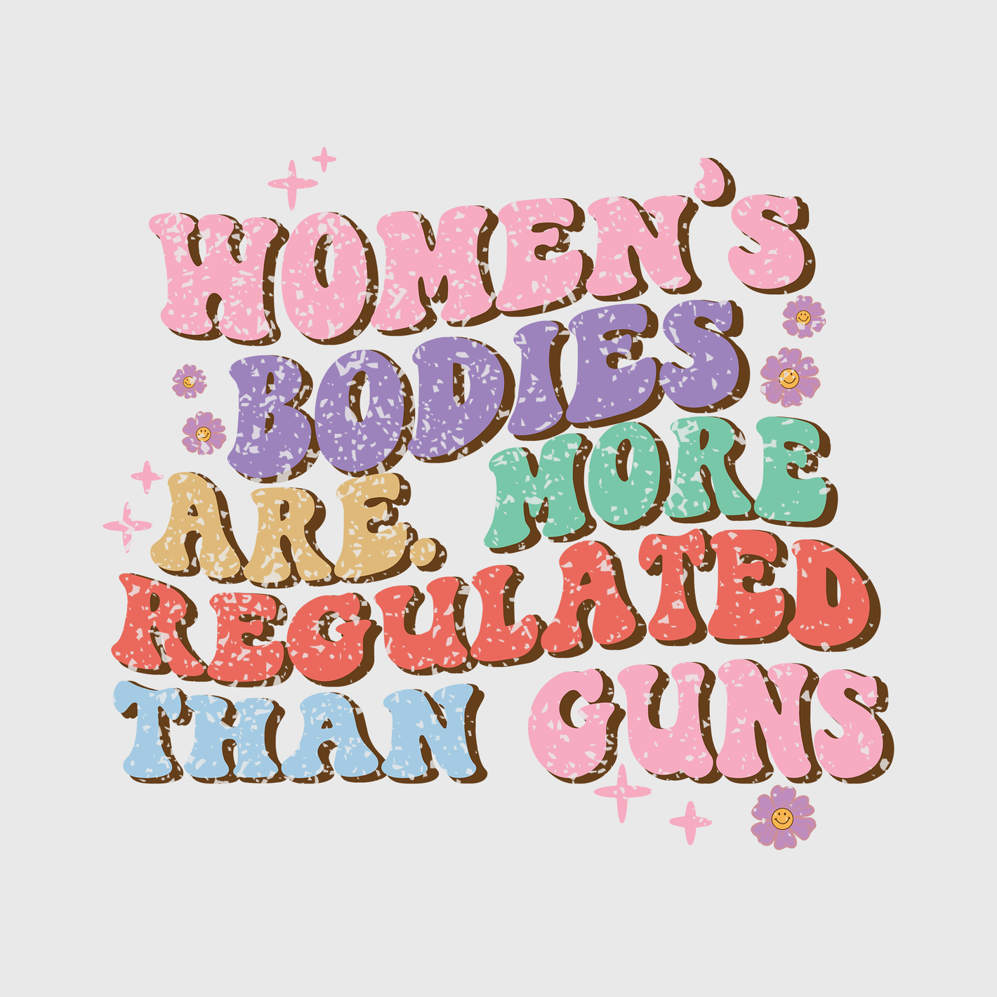 Women’s Bodies Are More Regulated Than Guns Bold Transfer