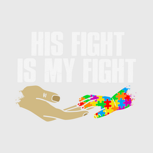 'His Fight Is My Fight Autism Awareness' Transfer