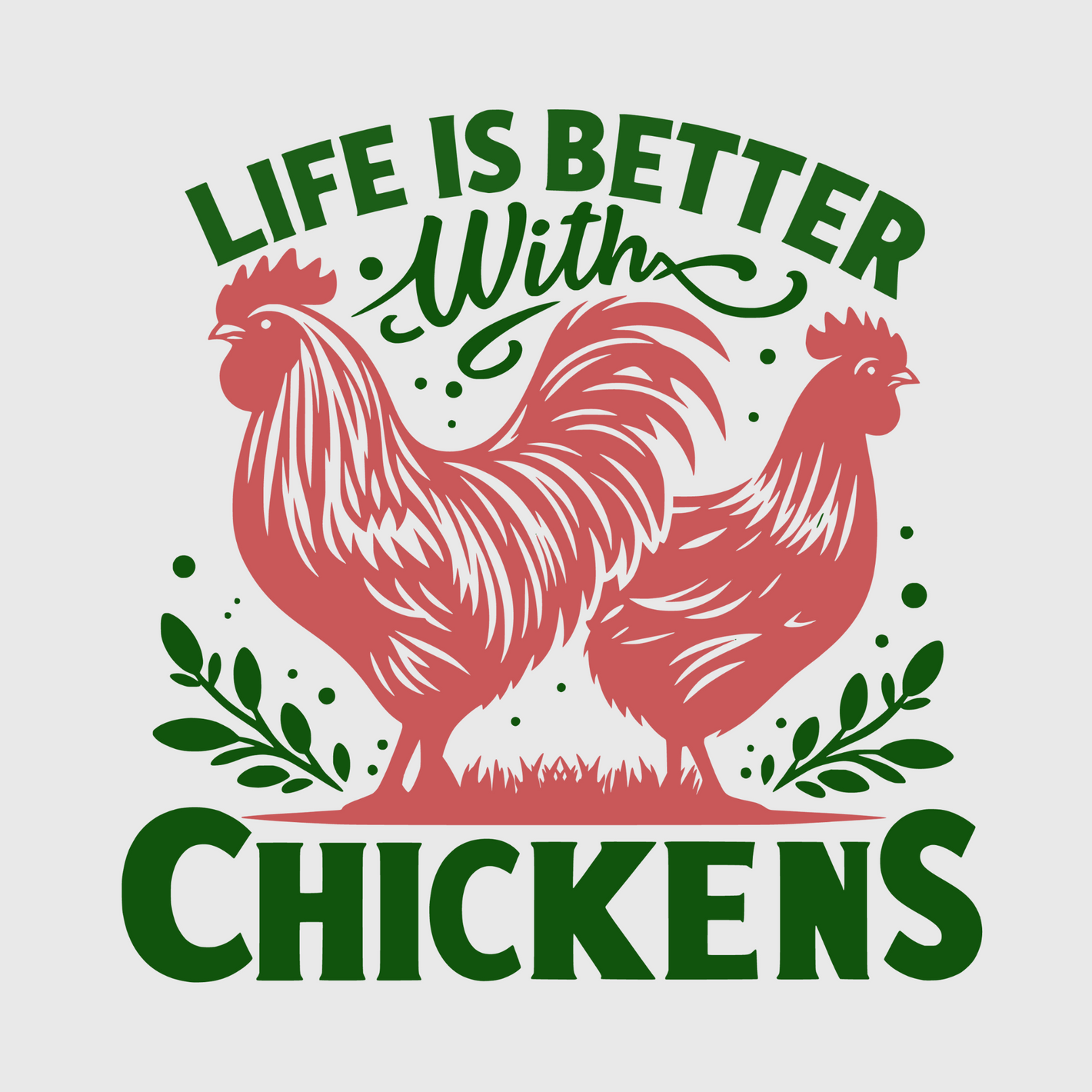 Life Is Better With Chickens Transfer