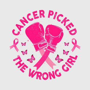 Cancer Picked The Wrong Girl Fist Ribbon Transfer