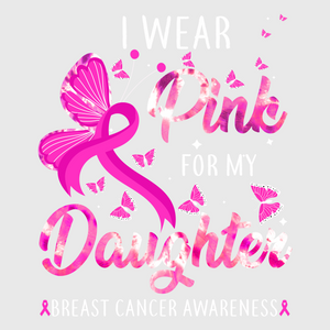 I Wear Pink For My Daughter Ribbon Transfer