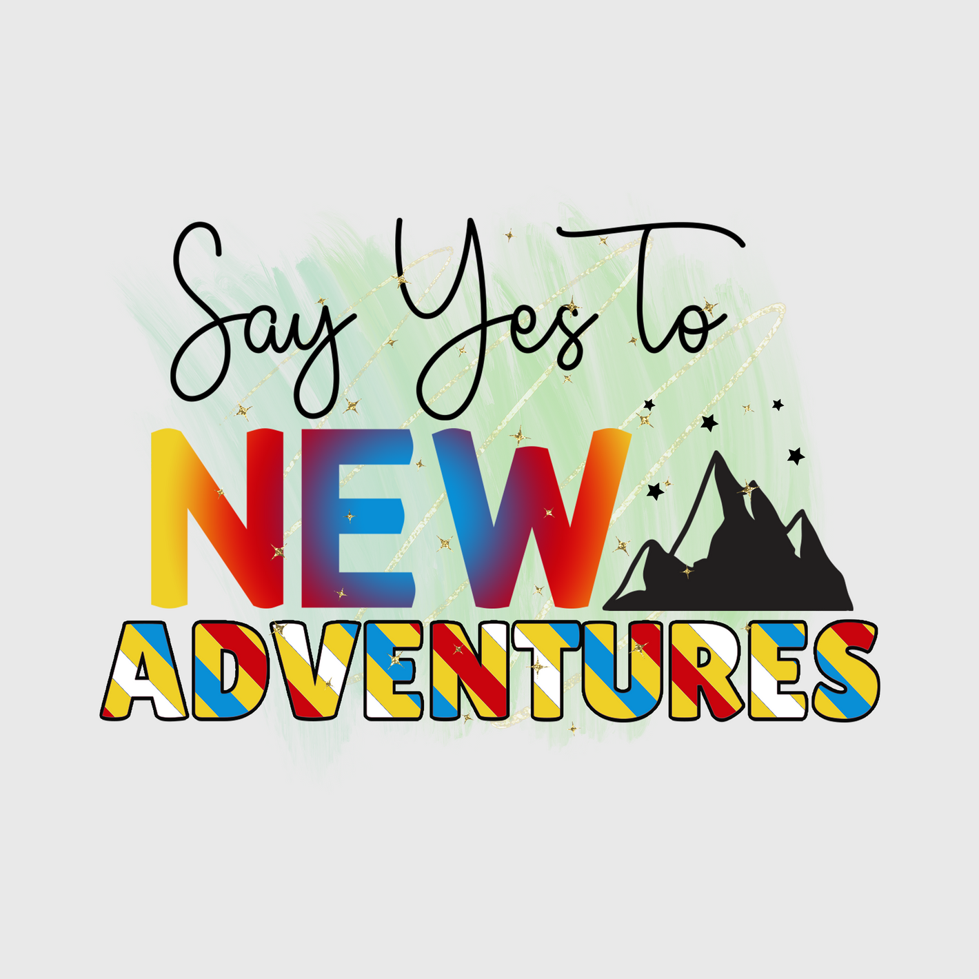 Say Yes to New Adventures Transfer