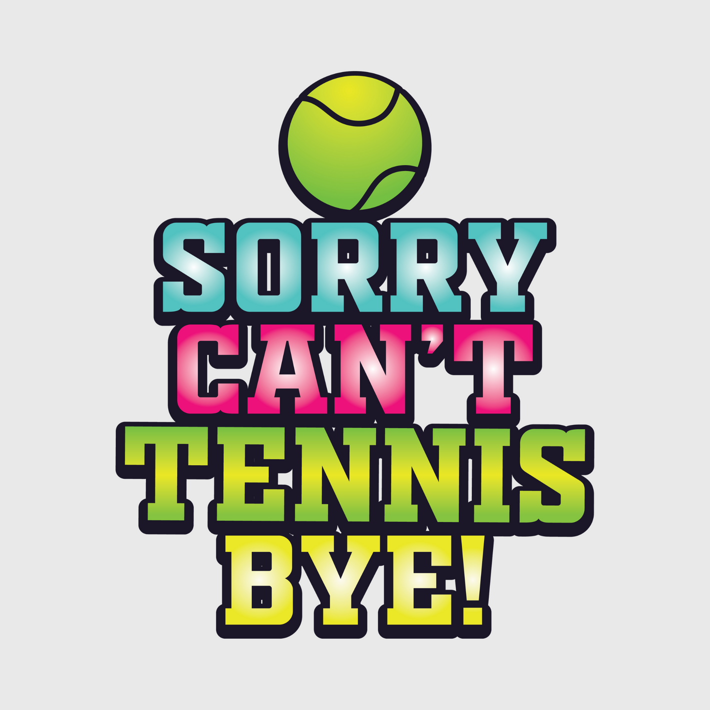 Sorry Can't Tennis Bye Transfer