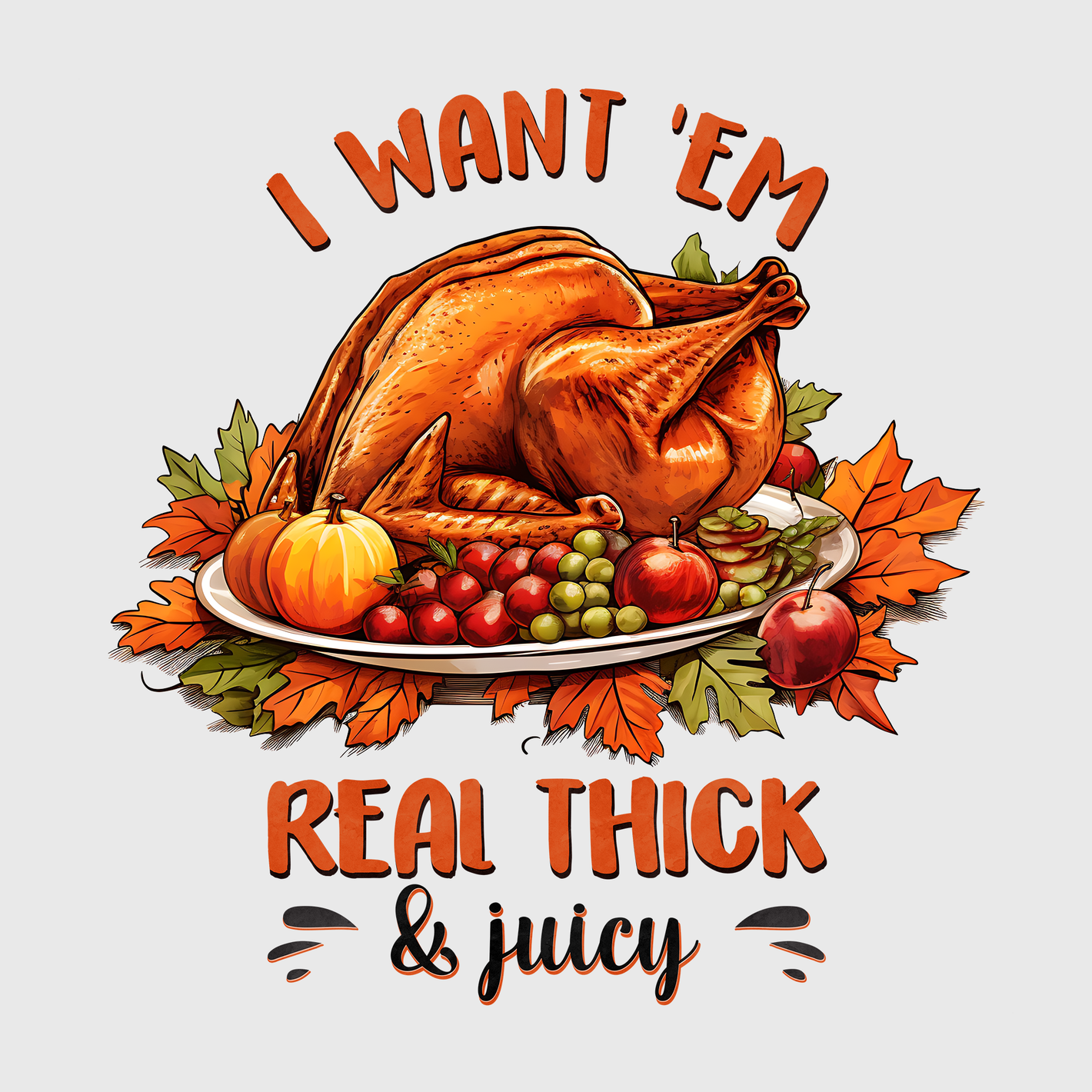 'I Want ‘Em Thick & Juicy' Transfer