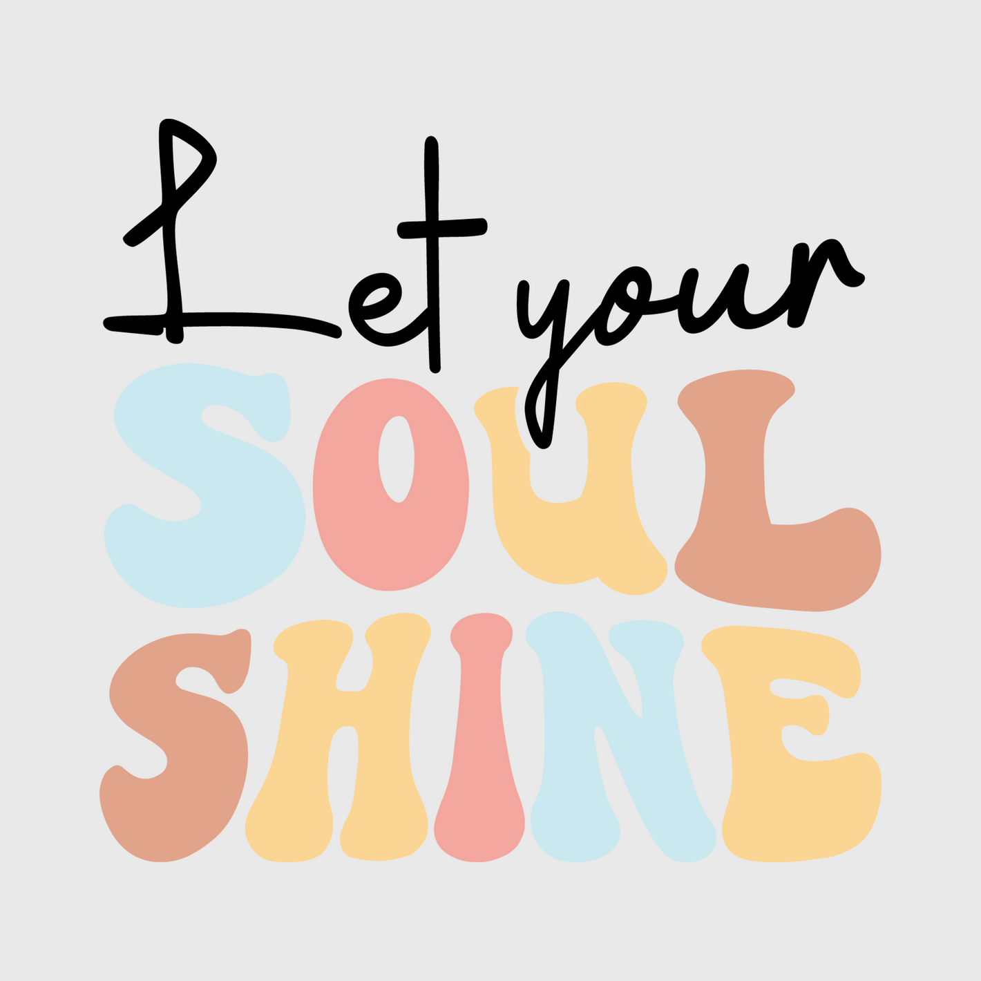 Let Your Soul Shine Transfer