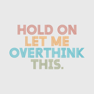 Hold On Overthink Transfer