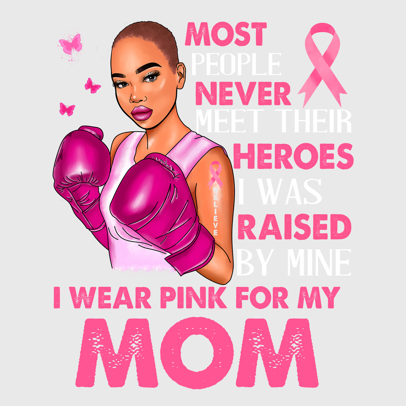 No Heroes Raised, I Wear Pink For My Mom Transfer