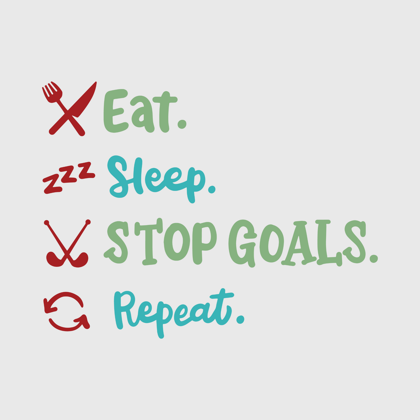 Eat, Sleep, STOP GOALS & Repeat Transfer