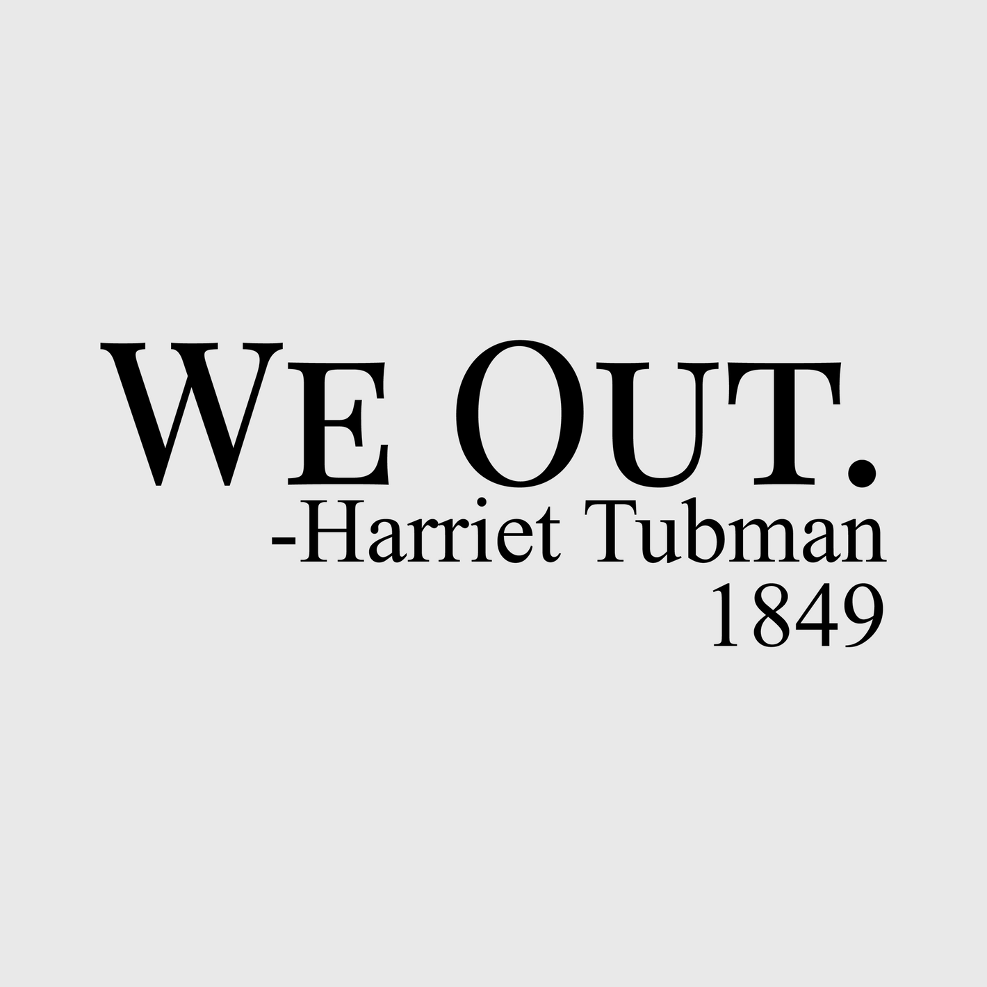 We Out - Harriet Tubman Transfer