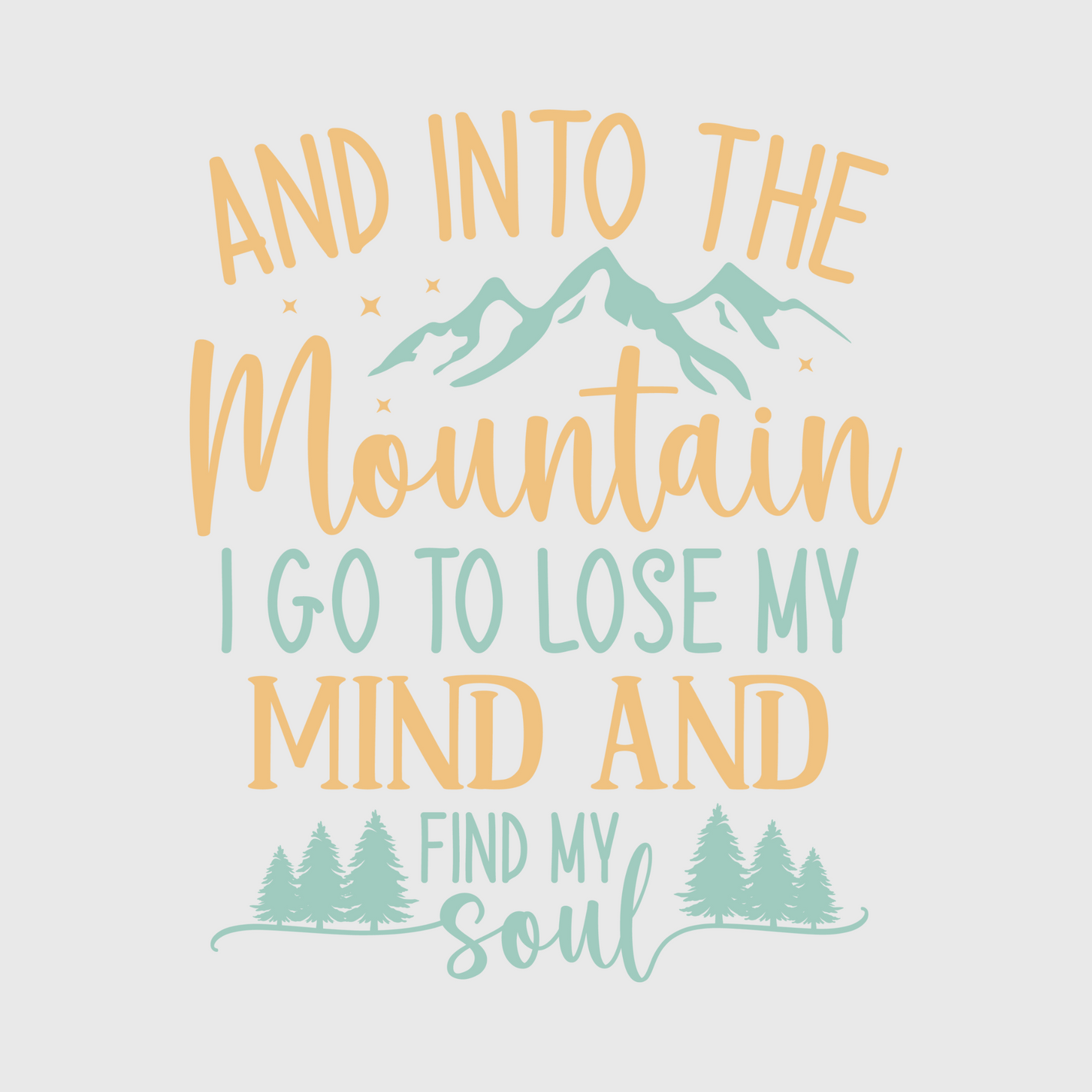 'And Into The Mountain I Go To Lose My Mind And Find My Soul' Transfer