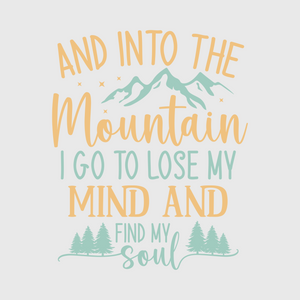 'And Into The Mountain I Go To Lose My Mind And Find My Soul' Transfer