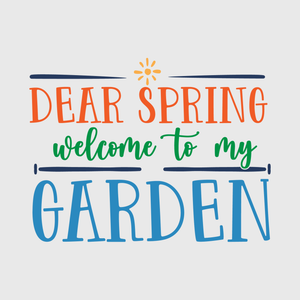 Dear Spring, Welcome to My Garden Transfer