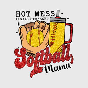 Hot Mess Softball Mama Transfer