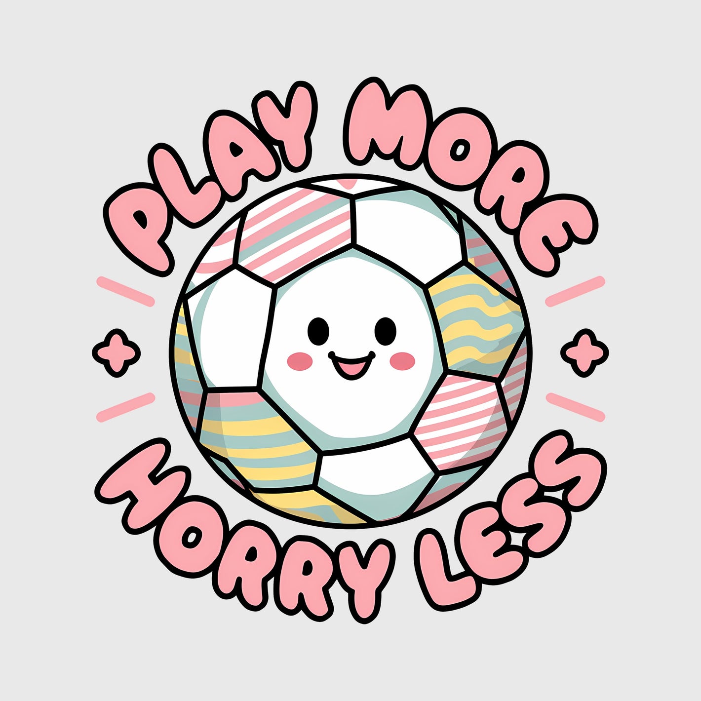 Play More Worry Less Soccer Transfer