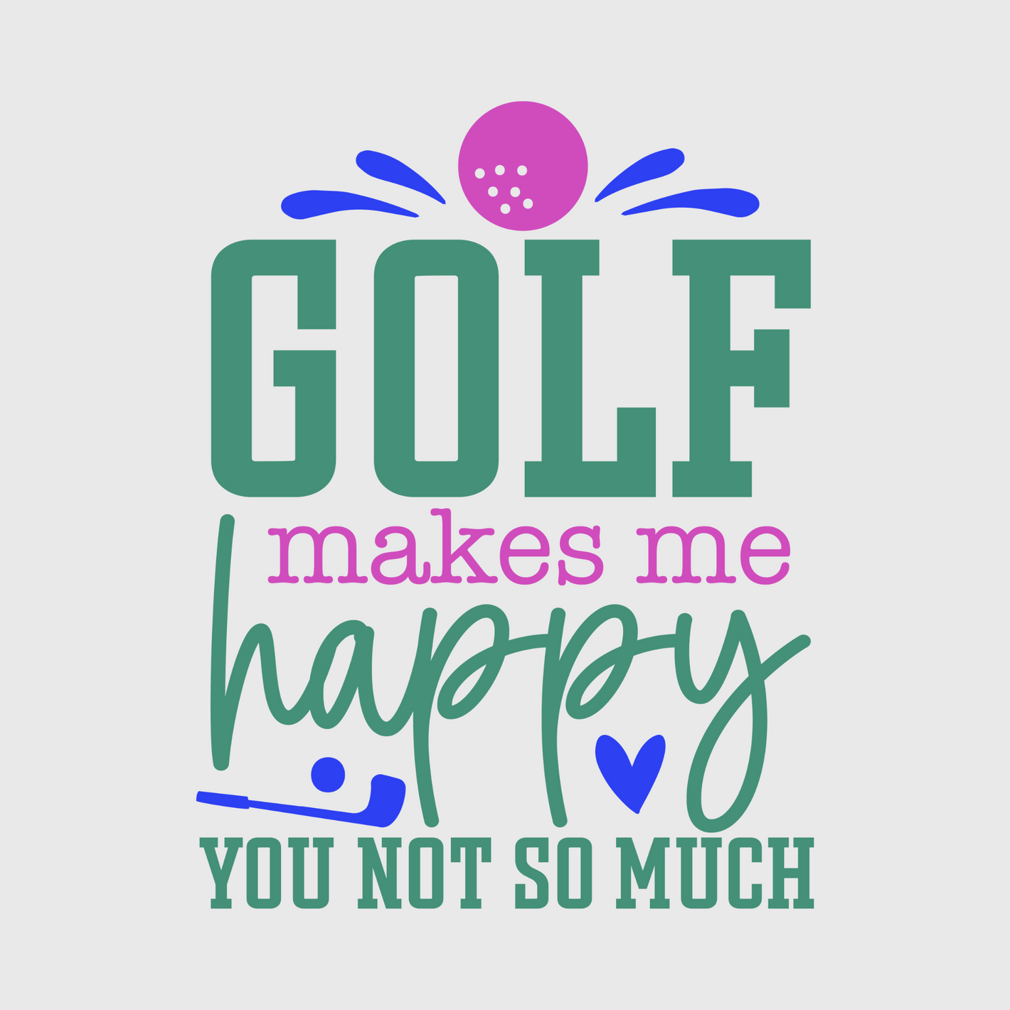 Golf Makes Me Happy Transfer