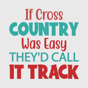 'If Cross Country Was Easy, They’d Call it Track' Transfer