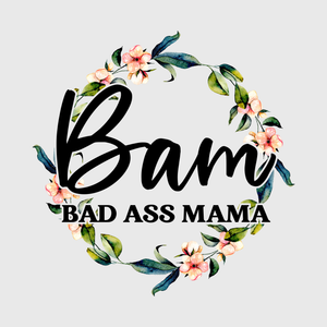 BAM Bad Ass Mama Floral Transfer