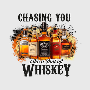 Chasing You Like a Shot of Whiskey Transfer