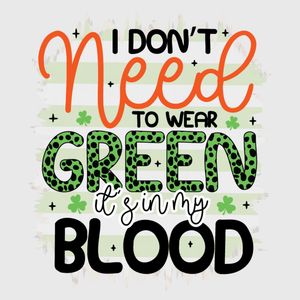 I Don’t Need Green, I Bleed Irish Blood Transfer