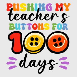 Pushing My Teacher's Buttons For 100 Days Transfer