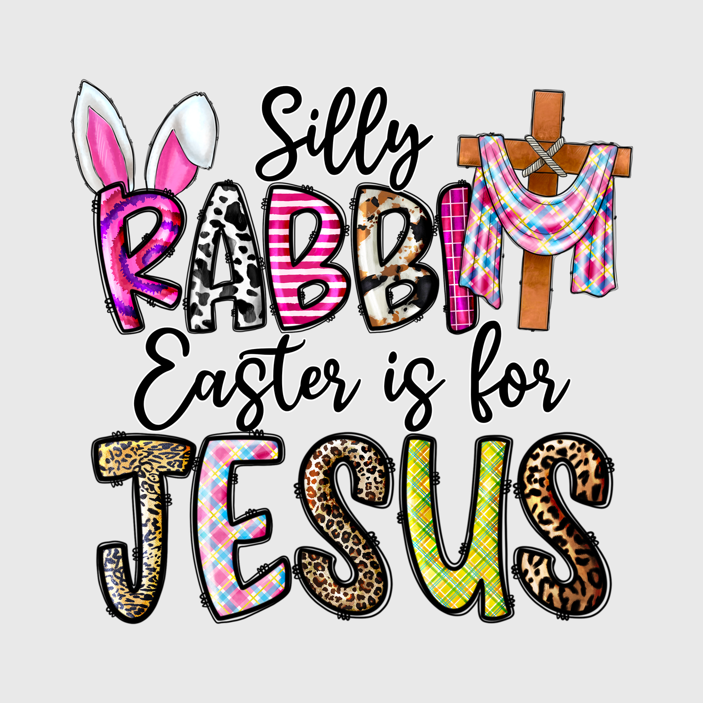 Silly Rabbit Easter is for Jesus Transfer