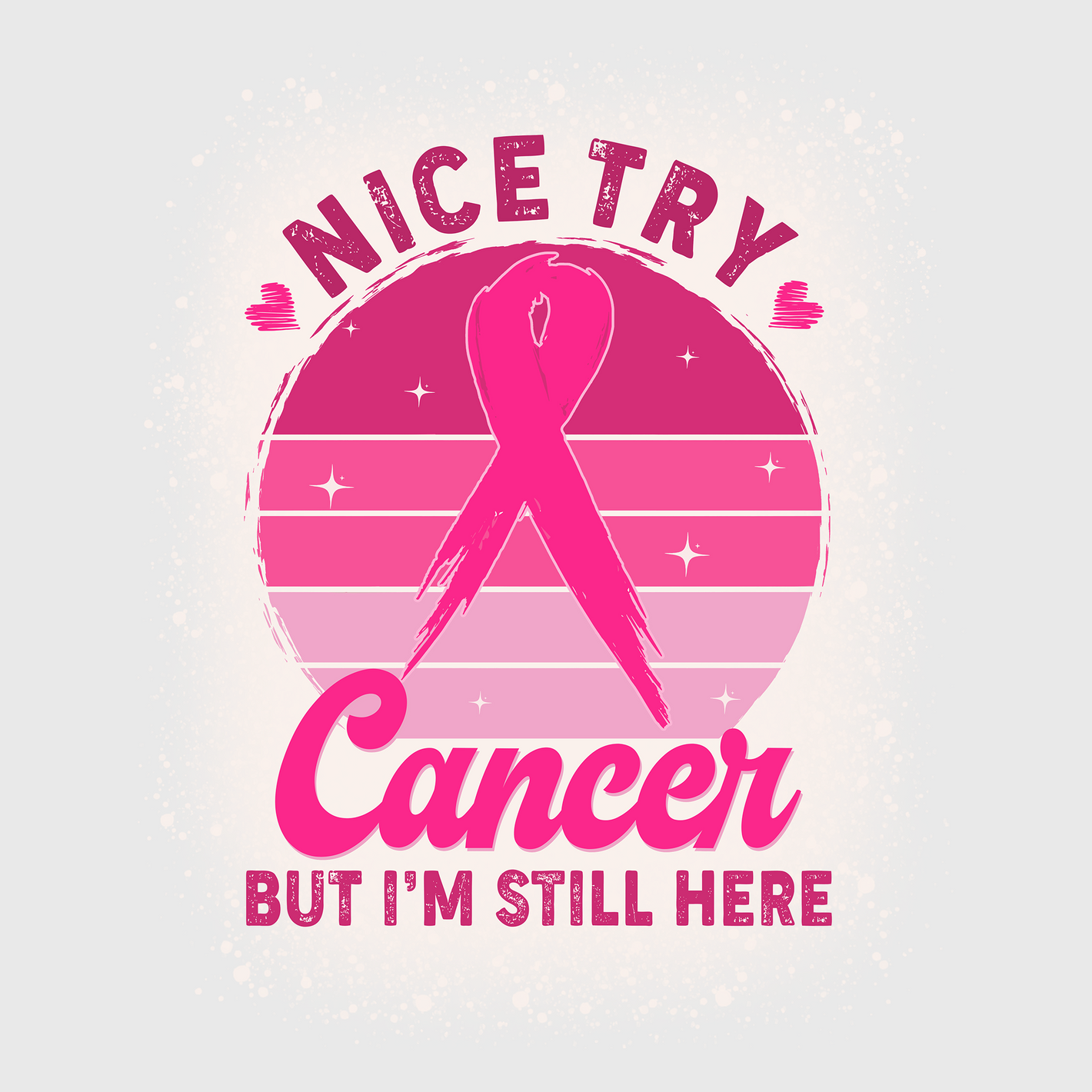 Nice Try Cancer Pink Ribbon Transfer