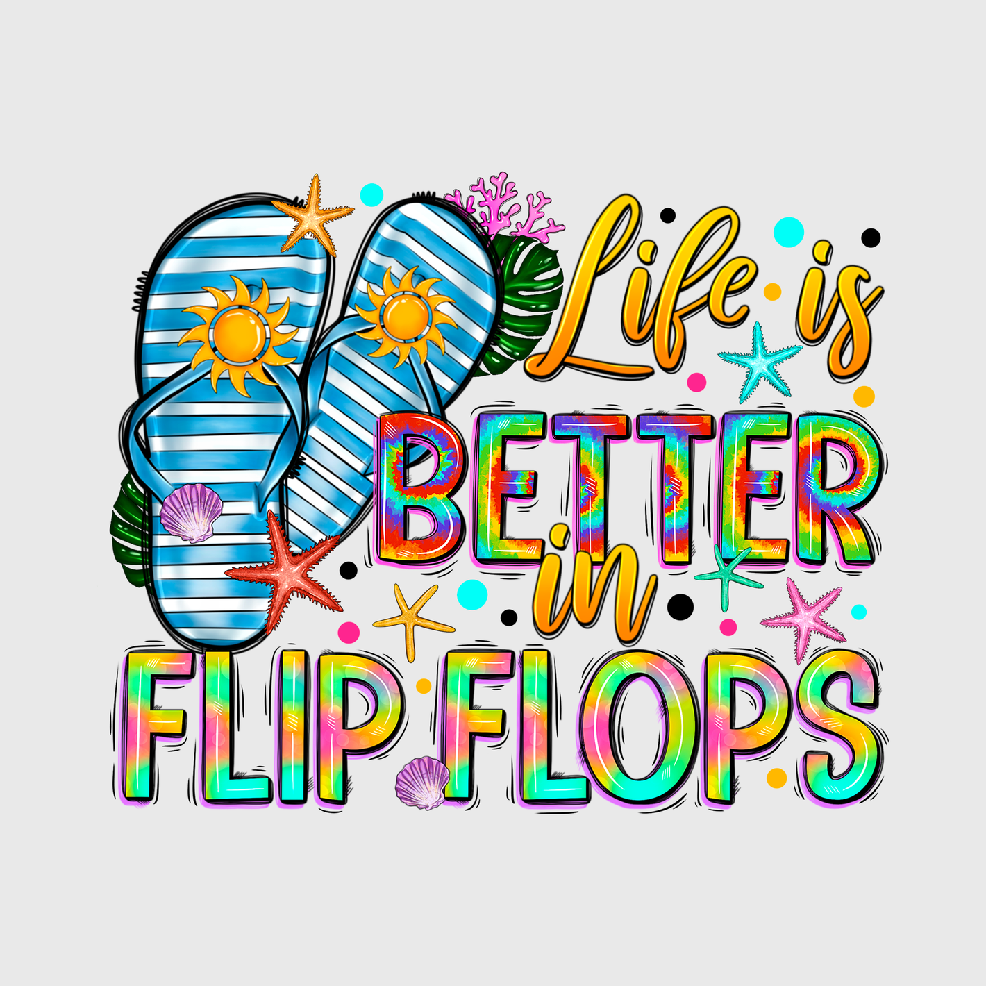 Life’s Better in Flip Flops Transfer