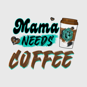 Mama Needs Coffee Transfer