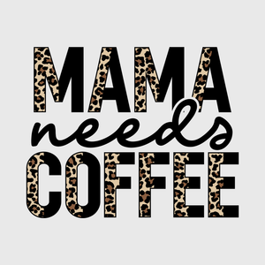 Mama Needs Coffee Leopard Transfer