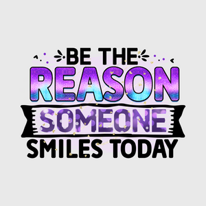 Be the Reason Someone Smiles Today Transfer