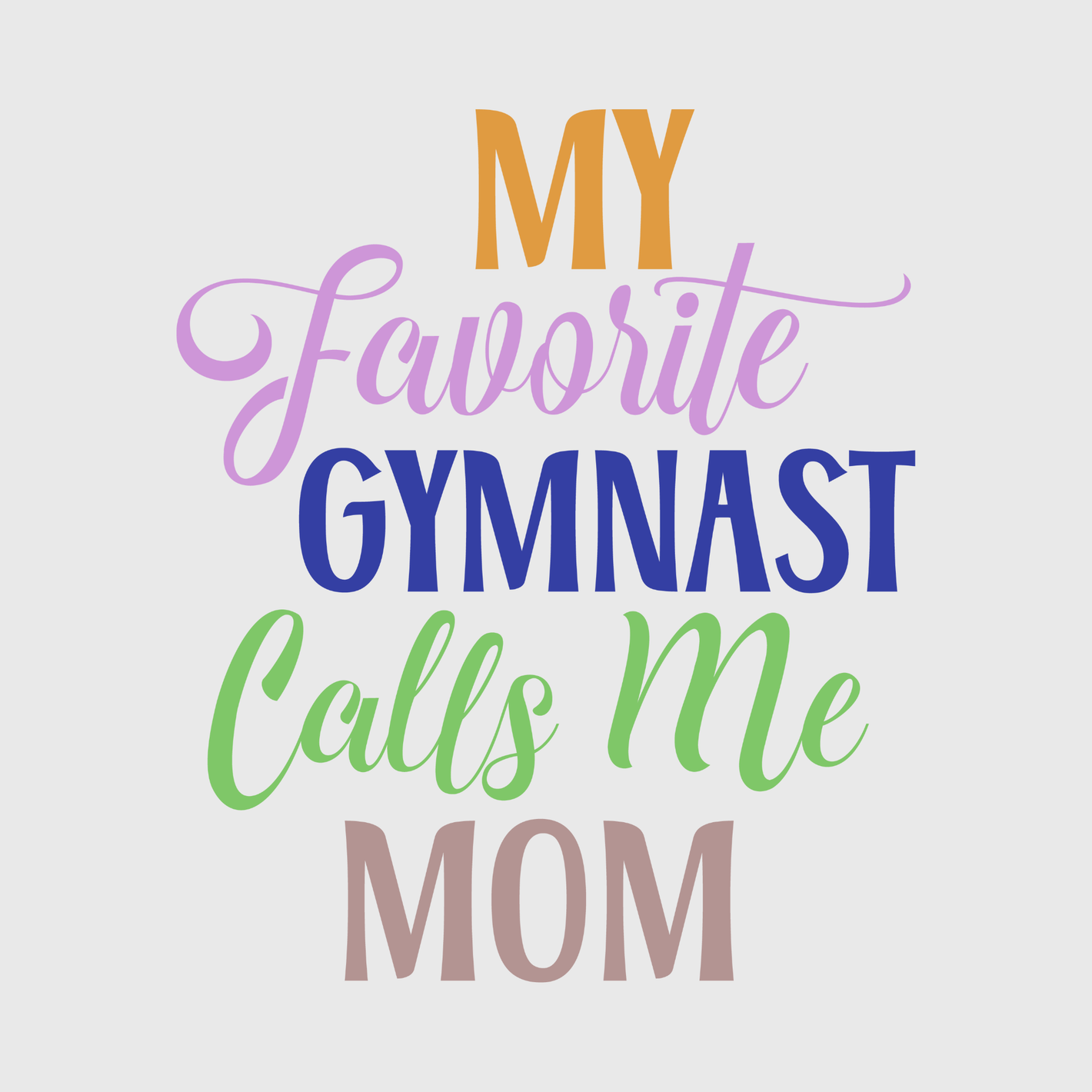 My Favorite Gymnast Calls Me Mom Transfer