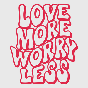 Love More, Worry Less Transfer