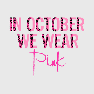 'In October We Wear Pink Script' Transfer