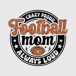 Crazy Proud Football Mom Transfer