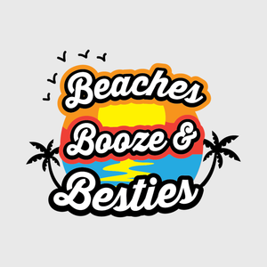 Beaches, Booze & Besties Transfer