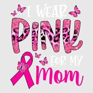 Wear Pink for My Mom Transfer