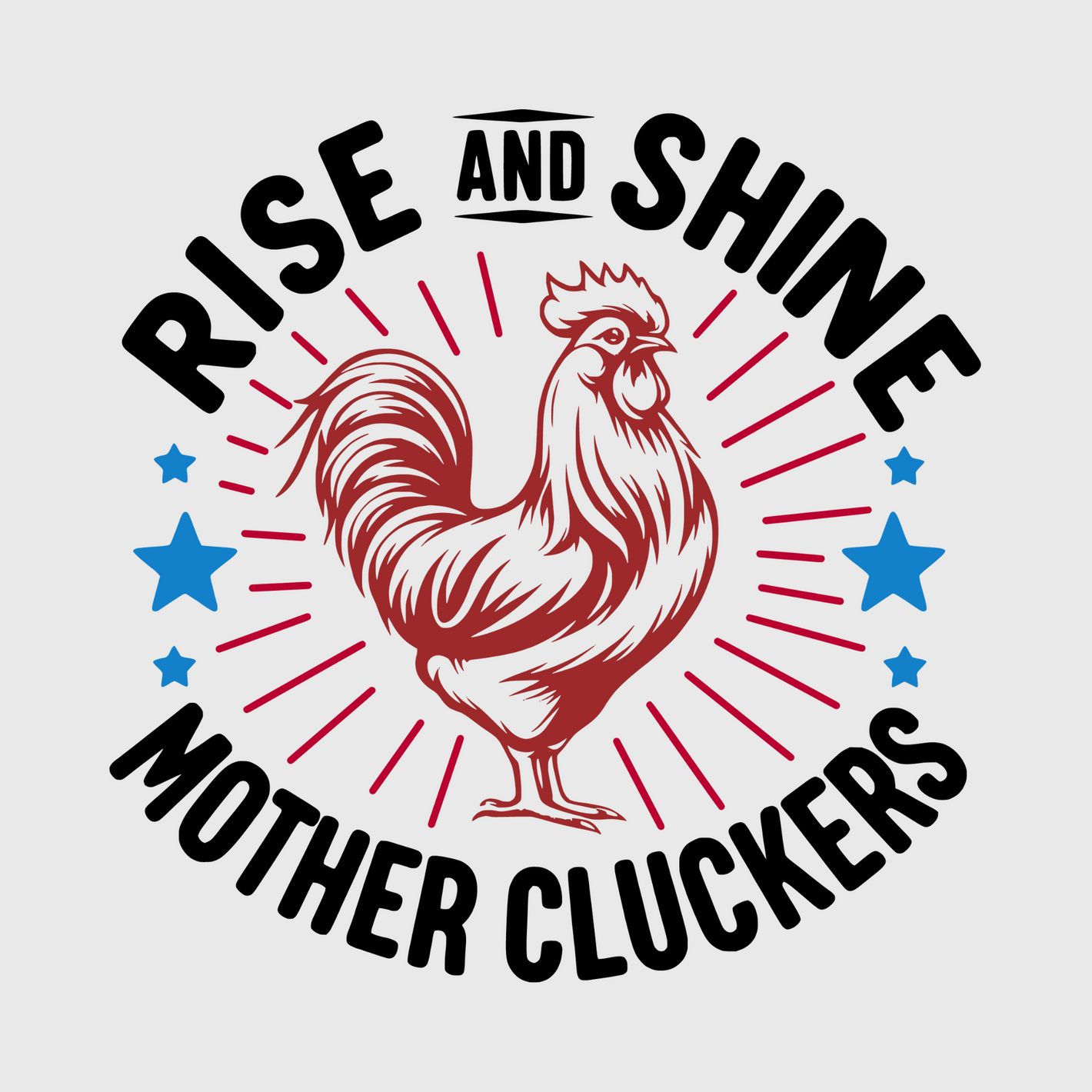 Rise And Shine Mother Cluckers Transfer