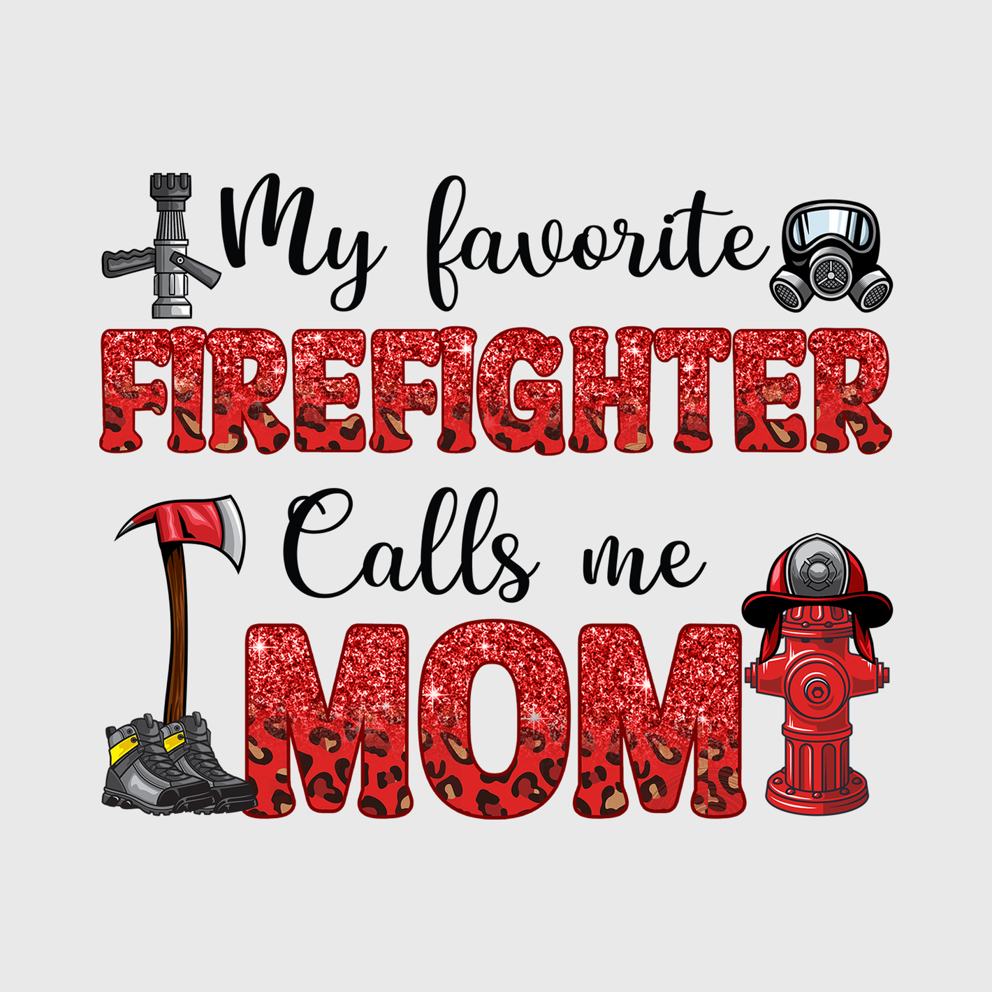 My Favorite Firefighter Calls Me Mom Transfer