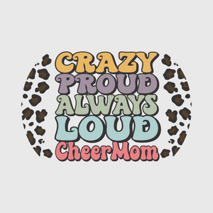 'Crazy Proud Always Loud Cheer Mom' Transfer